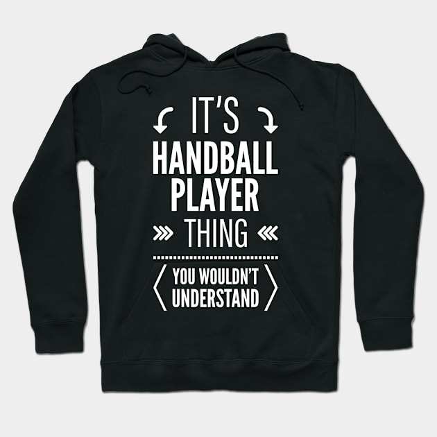 Its Handball Player Thing You Wouldnt Understand Hoodie by Liquids